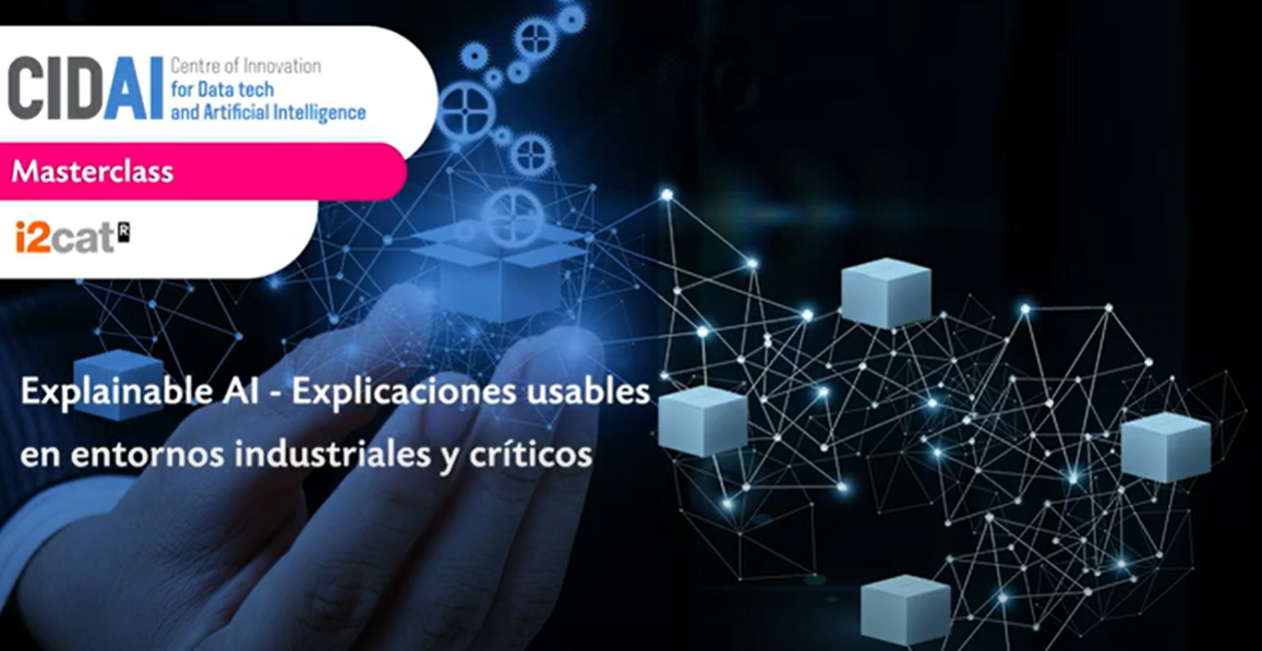 Masterclass: Explainable AI - Explicacions usables en entorns industrials i crítics